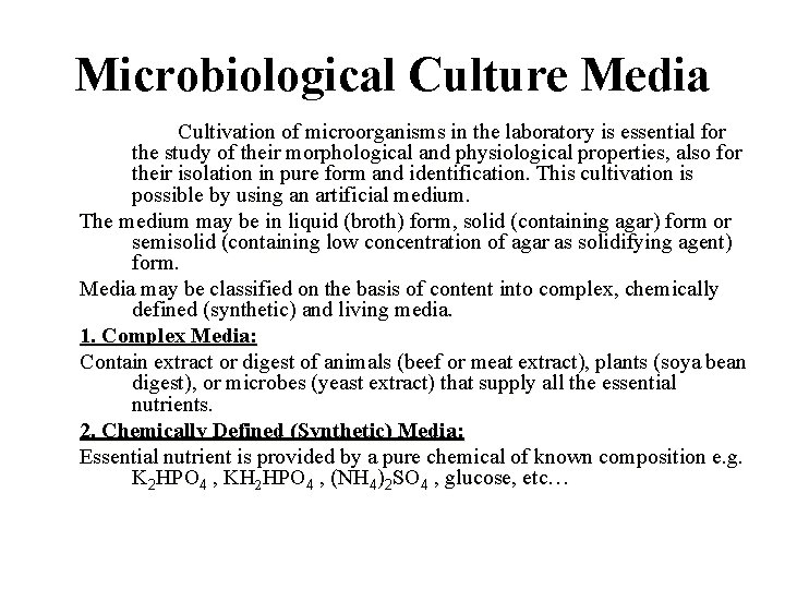 Microbiological Culture Media Cultivation of microorganisms in the laboratory is essential for the study
