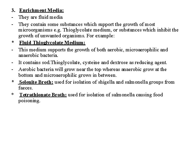 3. Enrichment Media: - They are fluid media - They contain some substances which