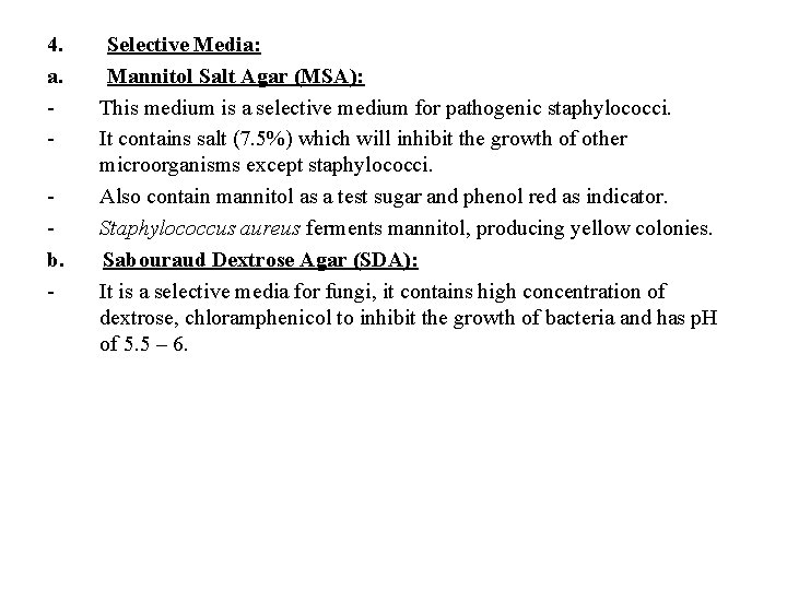 4. a. - b. - Selective Media: Mannitol Salt Agar (MSA): This medium is