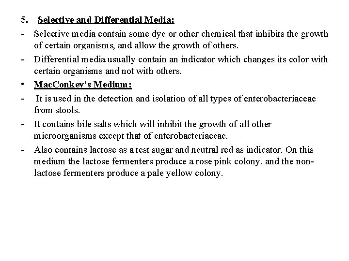 5. Selective and Differential Media: - Selective media contain some dye or other chemical