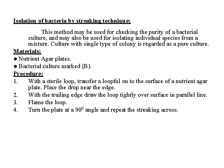 Isolation of bacteria by streaking technique: This method may be used for checking the