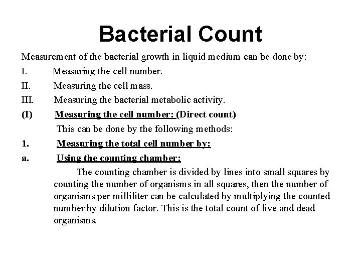 Bacterial Count Measurement of the bacterial growth in liquid medium can be done by: