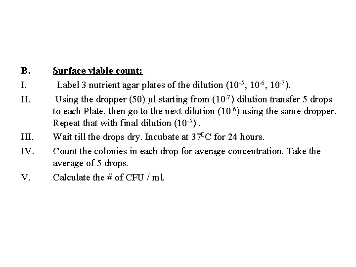 B. I. II. III. IV. V. Surface viable count: Label 3 nutrient agar plates