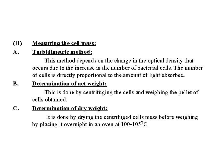 (II) A. B. C. Measuring the cell mass: Turbidimetric method: This method depends on