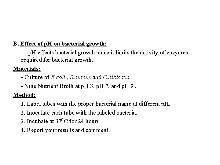 B. Effect of p. H on bacterial growth: p. H effects bacterial growth since