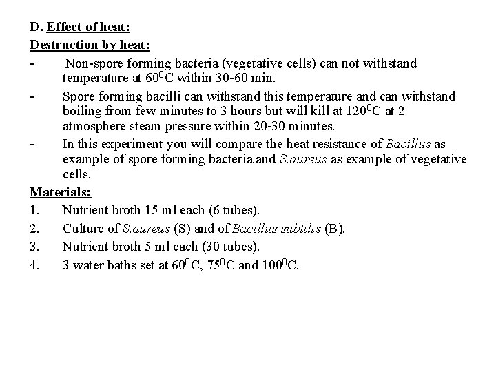 D. Effect of heat: Destruction by heat: Non-spore forming bacteria (vegetative cells) can not