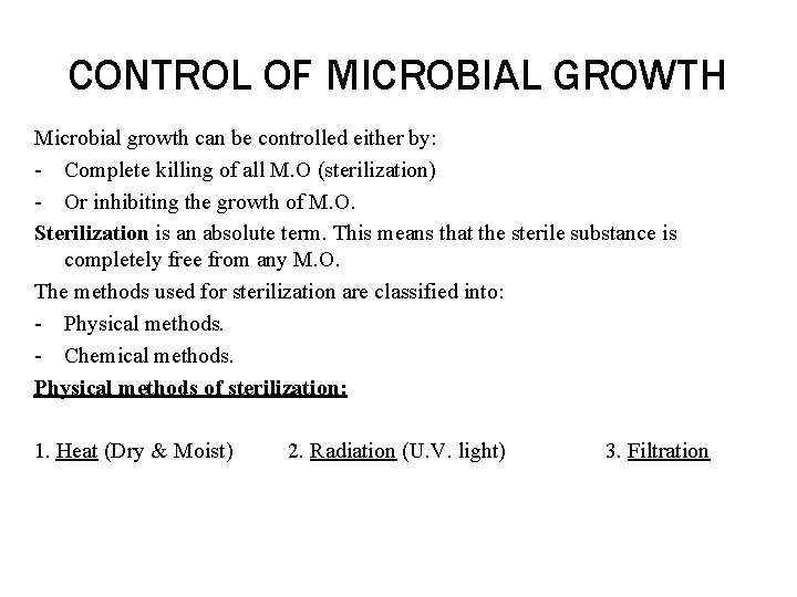 CONTROL OF MICROBIAL GROWTH Microbial growth can be controlled either by: - Complete killing