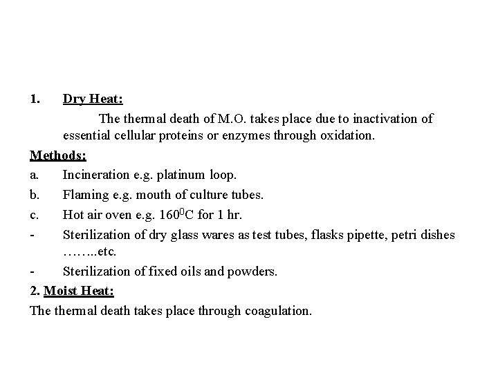 1. Dry Heat: The thermal death of M. O. takes place due to inactivation