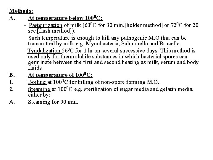 Methods: A. At temperature below 1000 C: - Pasteurization of milk (630 C for