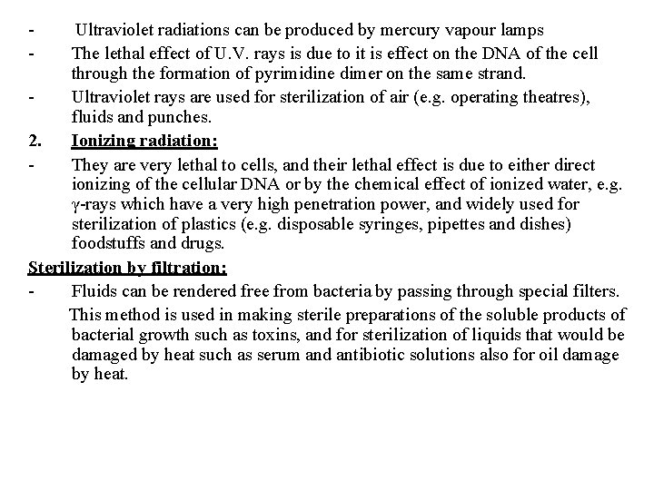 - Ultraviolet radiations can be produced by mercury vapour lamps The lethal effect of