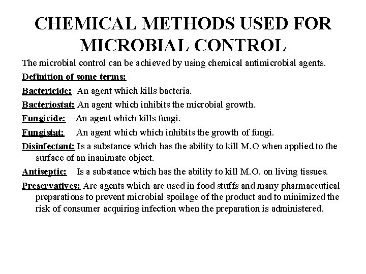 CHEMICAL METHODS USED FOR MICROBIAL CONTROL The microbial control can be achieved by using