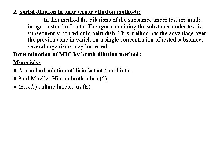 2. Serial dilution in agar (Agar dilution method): In this method the dilutions of