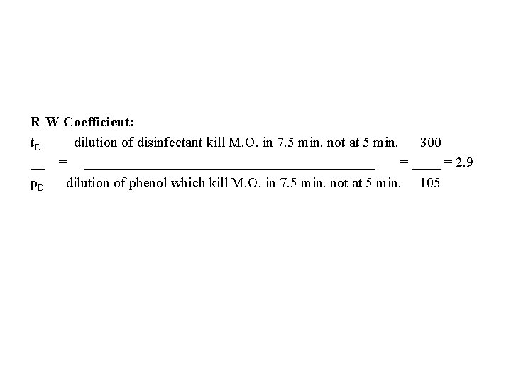 R-W Coefficient: t. D dilution of disinfectant kill M. O. in 7. 5 min.