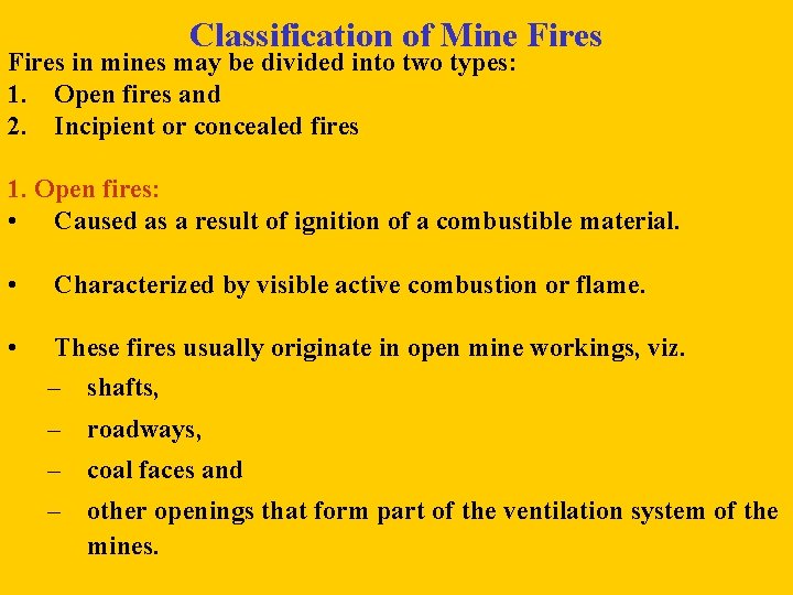 Classification of Mine Fires in mines may be divided into two types: 1. Open