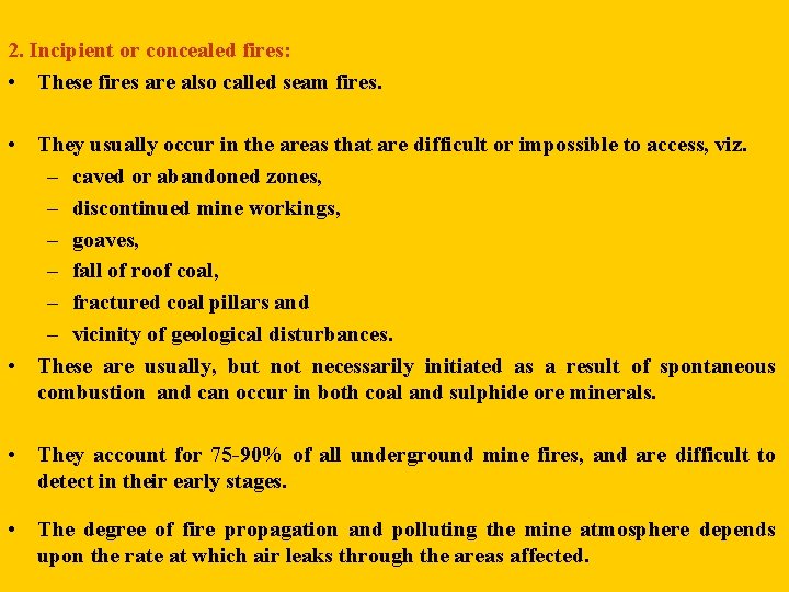 2. Incipient or concealed fires: • These fires are also called seam fires. •
