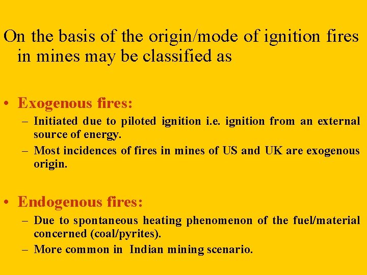 On the basis of the origin/mode of ignition fires in mines may be classified