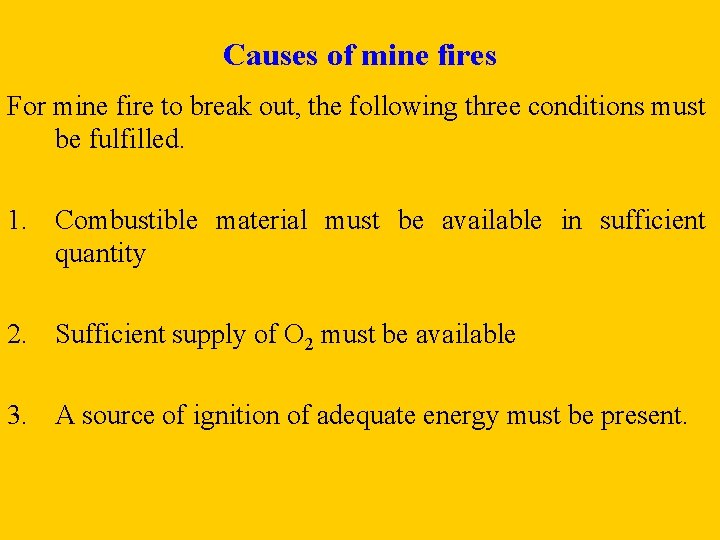 Causes of mine fires For mine fire to break out, the following three conditions