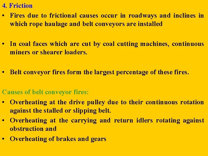 4. Friction • Fires due to frictional causes occur in roadways and inclines in