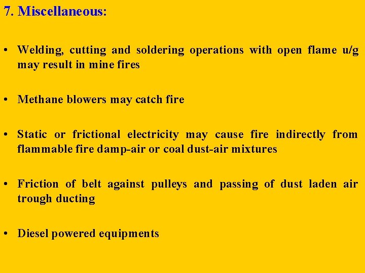 7. Miscellaneous: • Welding, cutting and soldering operations with open flame u/g may result