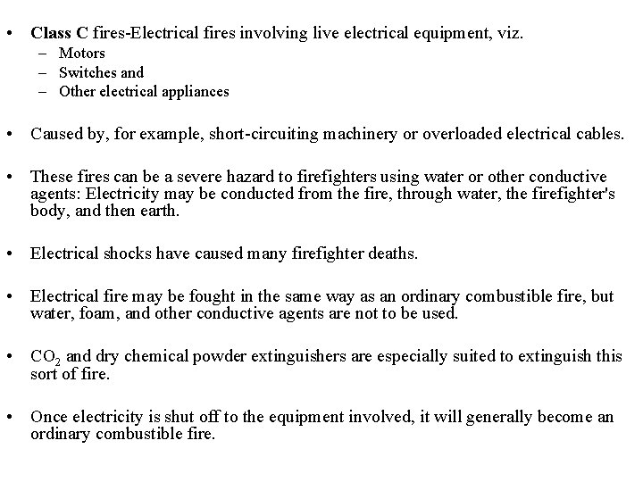 • Class C fires-Electrical fires involving live electrical equipment, viz. – Motors –