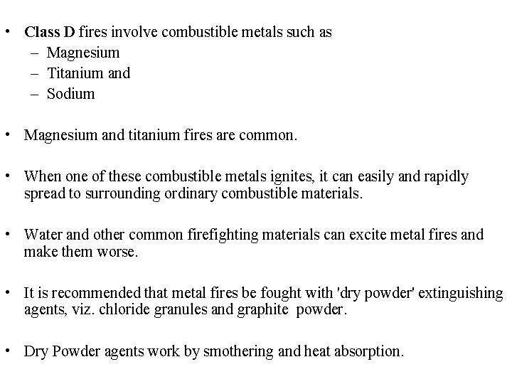  • Class D fires involve combustible metals such as – Magnesium – Titanium