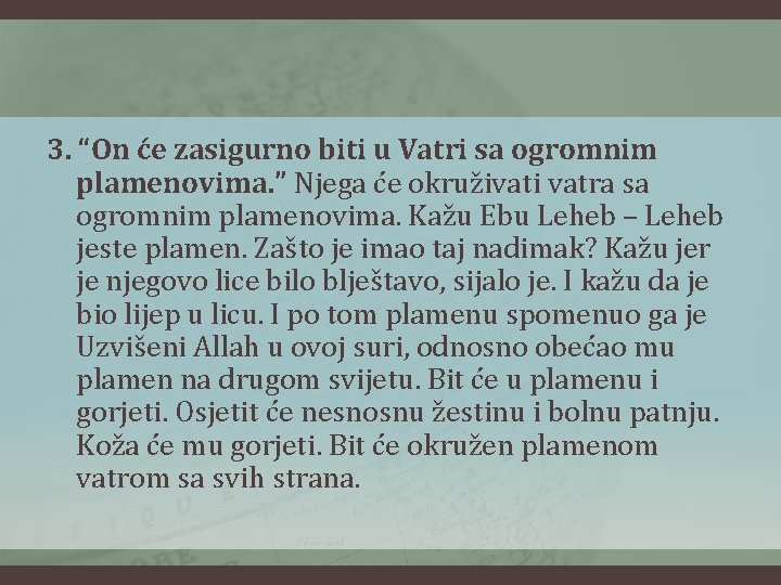 3. “On će zasigurno biti u Vatri sa ogromnim plamenovima. ” Njega će okruživati