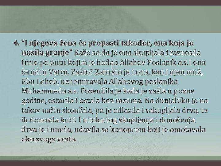 4. “i njegova žena će propasti također, ona koja je nosila granje” Kaže se