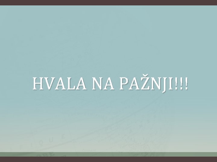 HVALA NA PAŽNJI!!! 