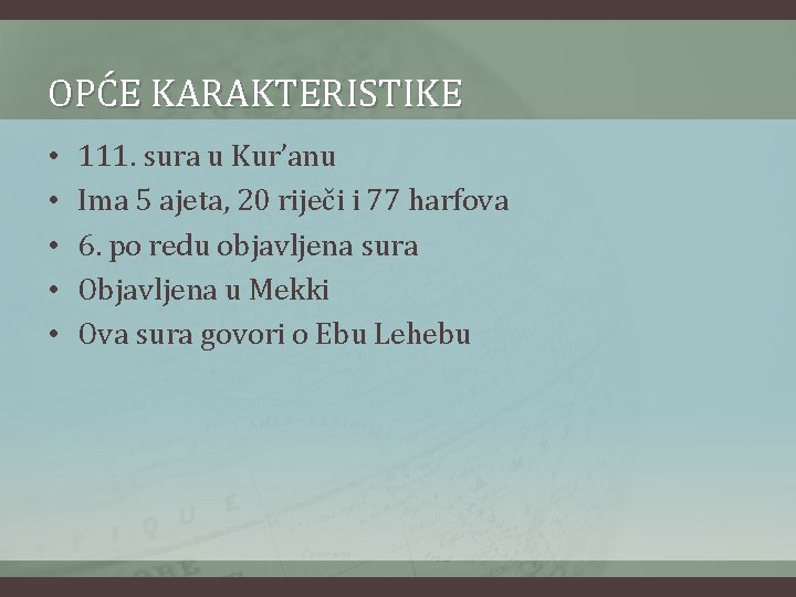 OPĆE KARAKTERISTIKE • • • 111. sura u Kur’anu Ima 5 ajeta, 20 riječi