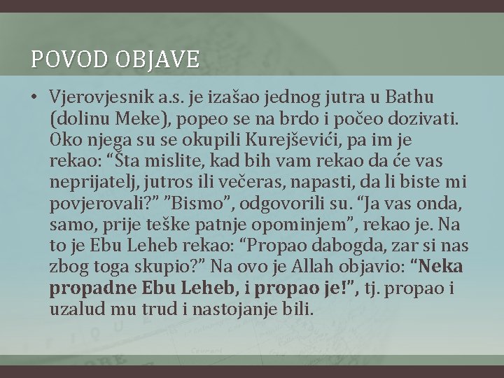 POVOD OBJAVE • Vjerovjesnik a. s. je izašao jednog jutra u Bathu (dolinu Meke),