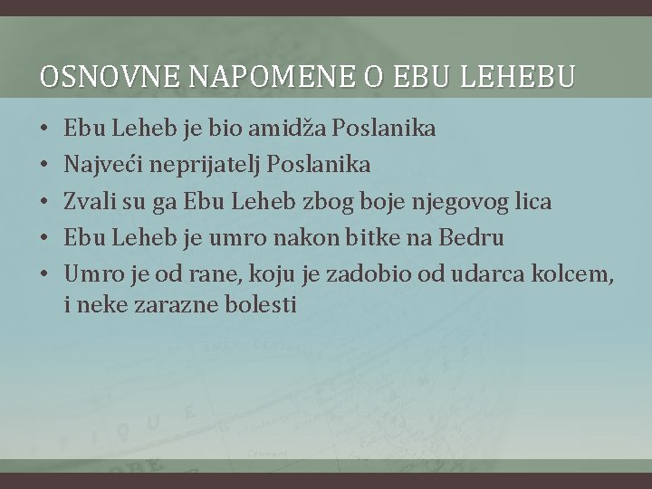 OSNOVNE NAPOMENE O EBU LEHEBU • • • Ebu Leheb je bio amidža Poslanika
