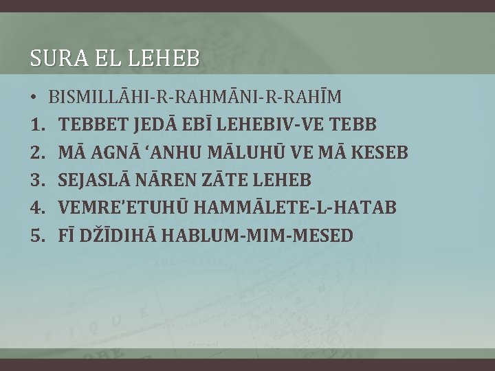 SURA EL LEHEB • BISMILLĀHI-R-RAHMĀNI-R-RAHĪM 1. TEBBET JEDĀ EBĪ LEHEBIV-VE TEBB 2. MĀ AGNĀ