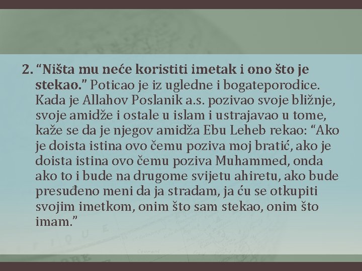 2. “Ništa mu neće koristiti imetak i ono što je stekao. ” Poticao je