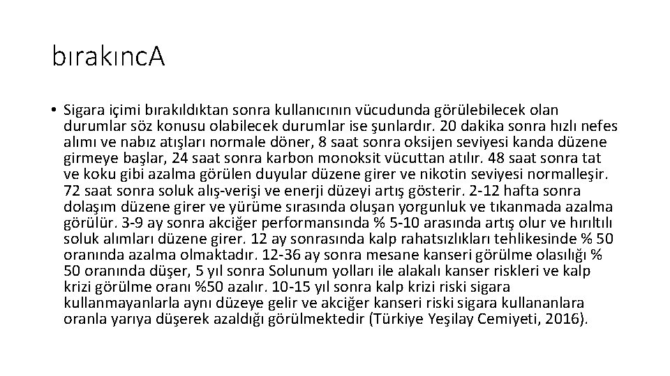 bırakınc. A • Sigara içimi bırakıldıktan sonra kullanıcının vücudunda görülebilecek olan durumlar söz konusu