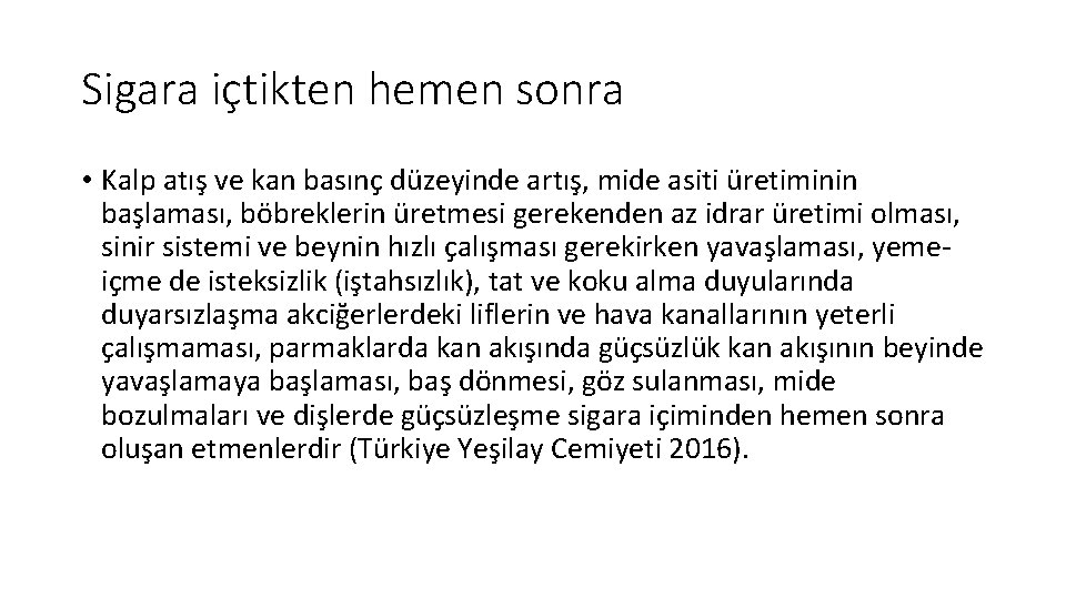 Sigara içtikten hemen sonra • Kalp atış ve kan basınç düzeyinde artış, mide asiti