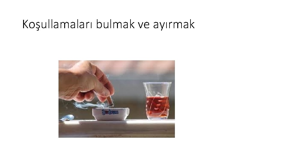 Koşullamaları bulmak ve ayırmak 