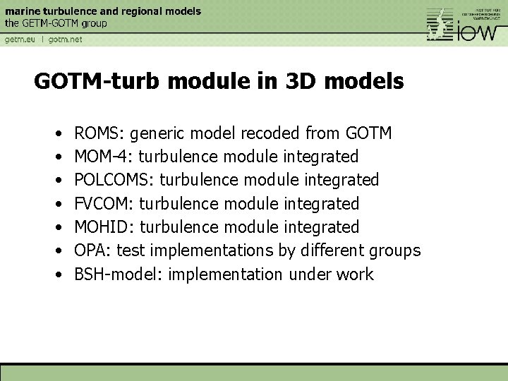 GOTM-turb module in 3 D models • • ROMS: generic model recoded from GOTM