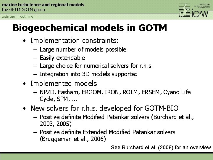 Biogeochemical models in GOTM • Implementation constraints: – – Large number of models possible