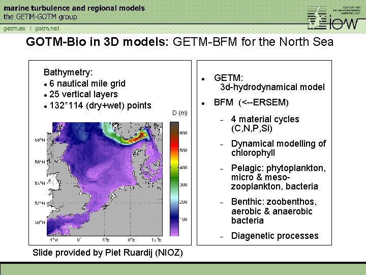 GOTM-Bio in 3 D models: GETM-BFM for the North Sea Bathymetry: 6 nautical mile
