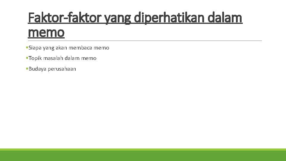 Faktor-faktor yang diperhatikan dalam memo §Siapa yang akan membaca memo §Topik masalah dalam memo