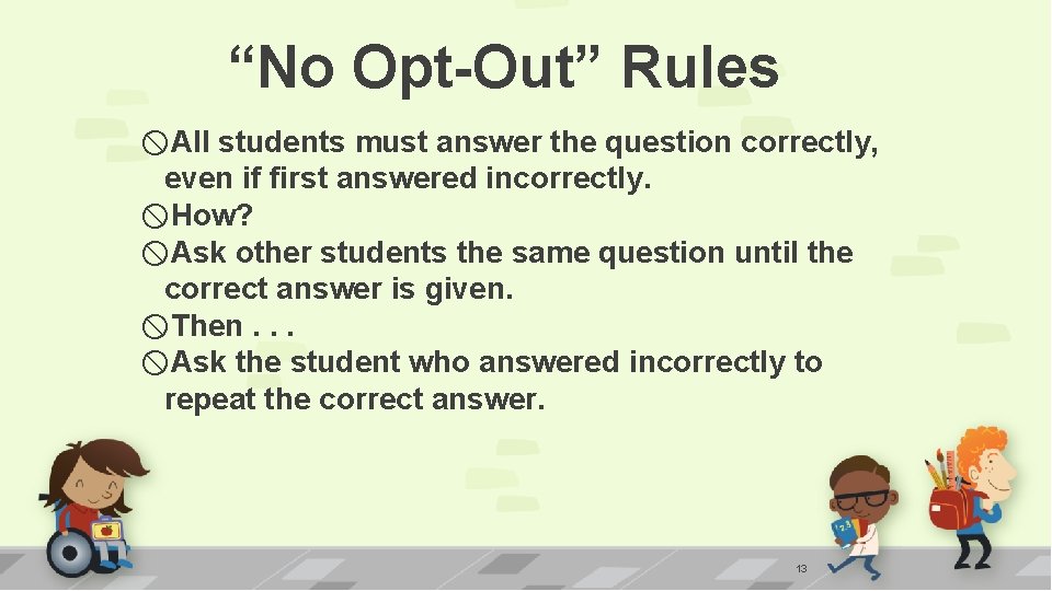 “No Opt-Out” Rules All students must answer the question correctly, even if first answered