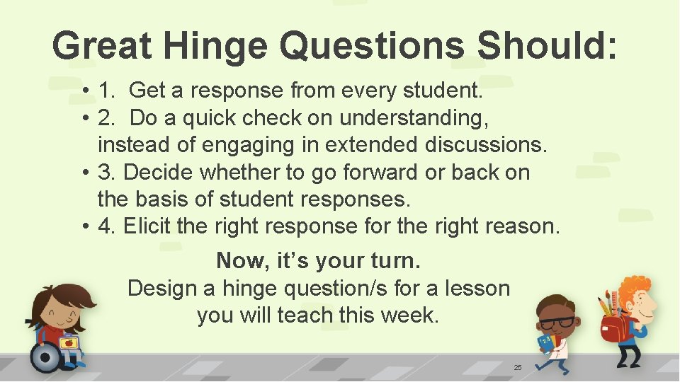 Great Hinge Questions Should: • 1. Get a response from every student. • 2.