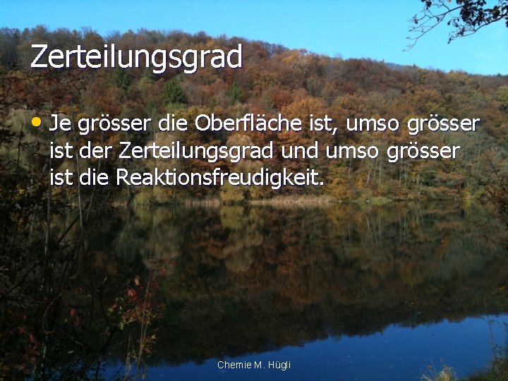 Zerteilungsgrad • Je grösser die Oberfläche ist, umso grösser ist der Zerteilungsgrad und umso