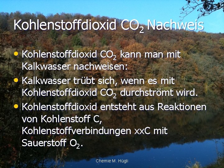 Kohlenstoffdioxid CO 2 Nachweis • Kohlenstoffdioxid CO 2 kann man mit Kalkwasser nachweisen: •