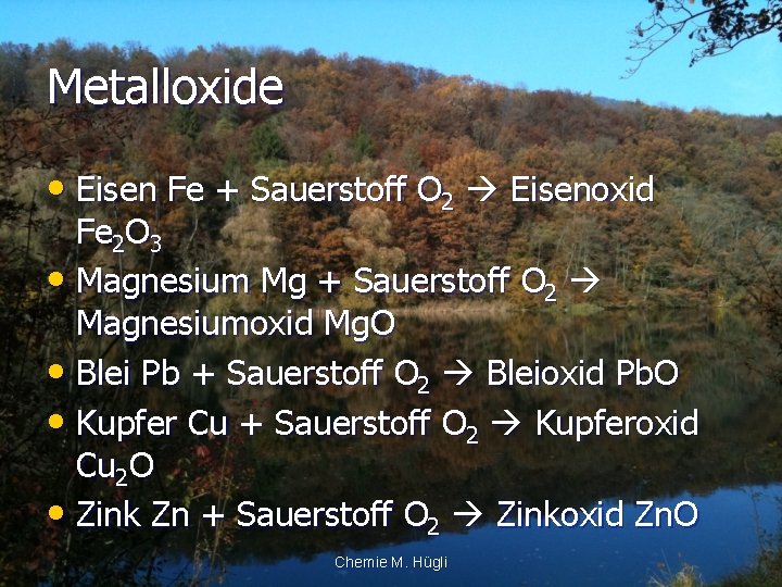 Metalloxide • Eisen Fe + Sauerstoff O 2 Eisenoxid Fe 2 O 3 •