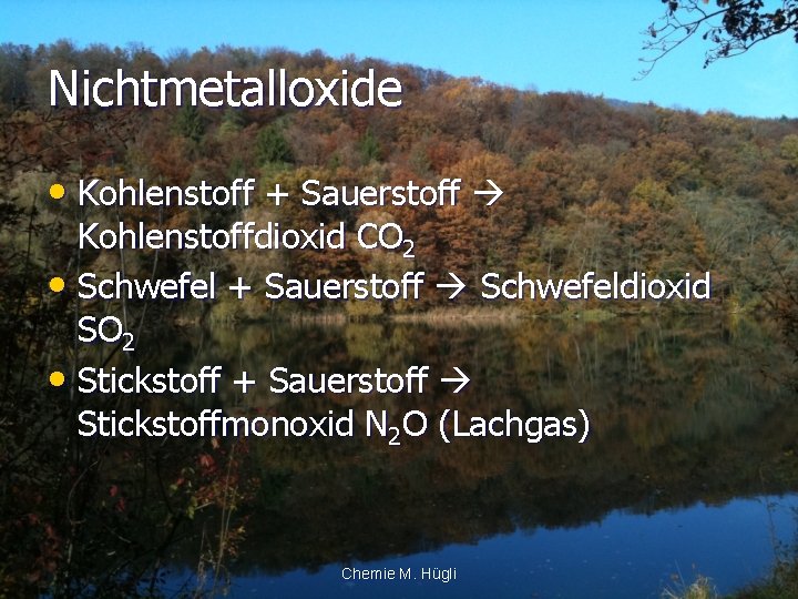 Nichtmetalloxide • Kohlenstoff + Sauerstoff Kohlenstoffdioxid CO 2 • Schwefel + Sauerstoff Schwefeldioxid SO