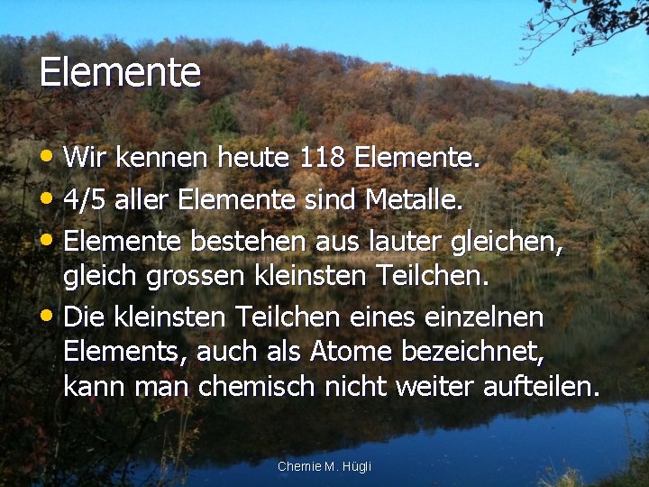 Elemente • Wir kennen heute 118 Elemente. • 4/5 aller Elemente sind Metalle. •