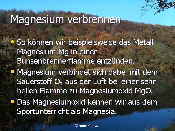 Magnesium verbrennen • So können wir beispielsweise das Metall Magnesium Mg in einer Bunsenbrennerflamme