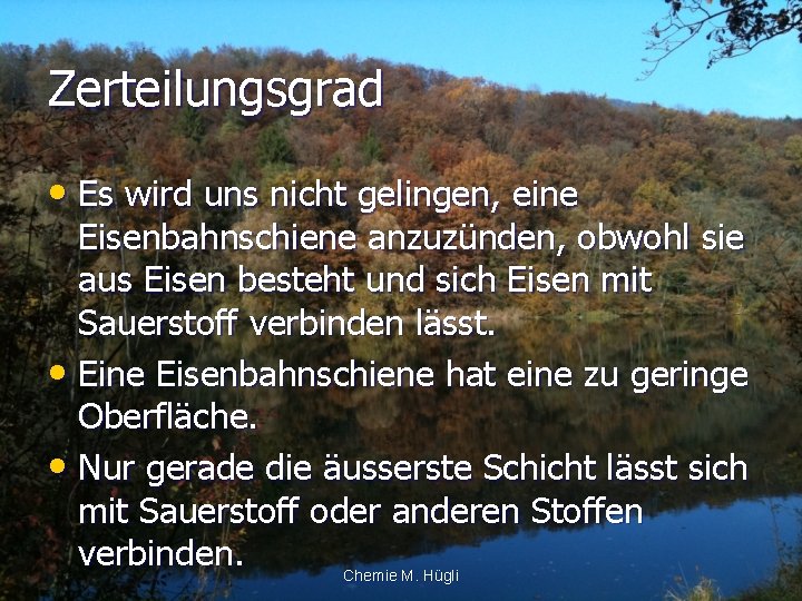 Zerteilungsgrad • Es wird uns nicht gelingen, eine Eisenbahnschiene anzuzünden, obwohl sie aus Eisen