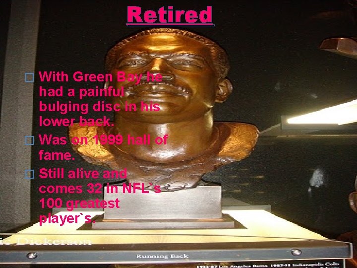 Retired With Green Bay he had a painful bulging disc in his lower back.